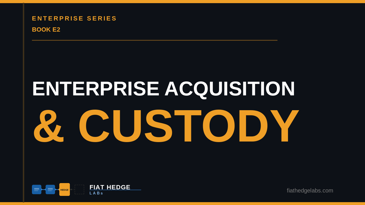 Enterprise Acquisition & Custody